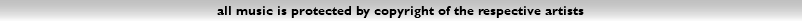 all music is protected by copyright of the respective artists
